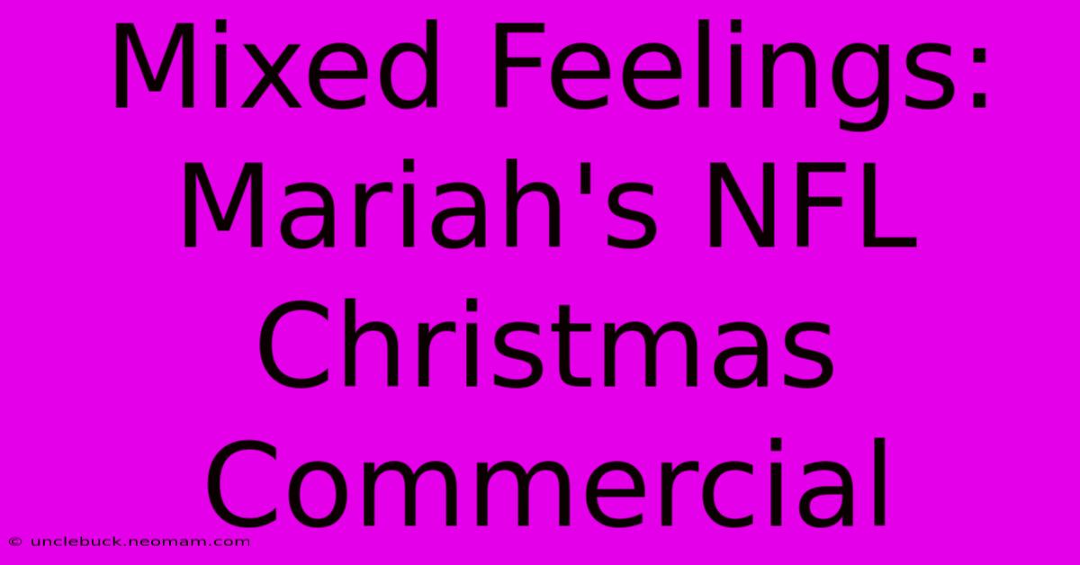 Mixed Feelings: Mariah's NFL Christmas Commercial