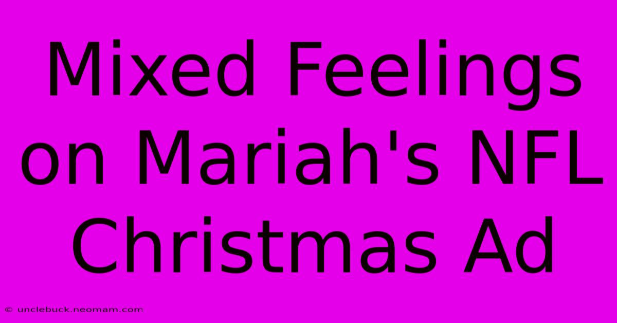 Mixed Feelings On Mariah's NFL Christmas Ad