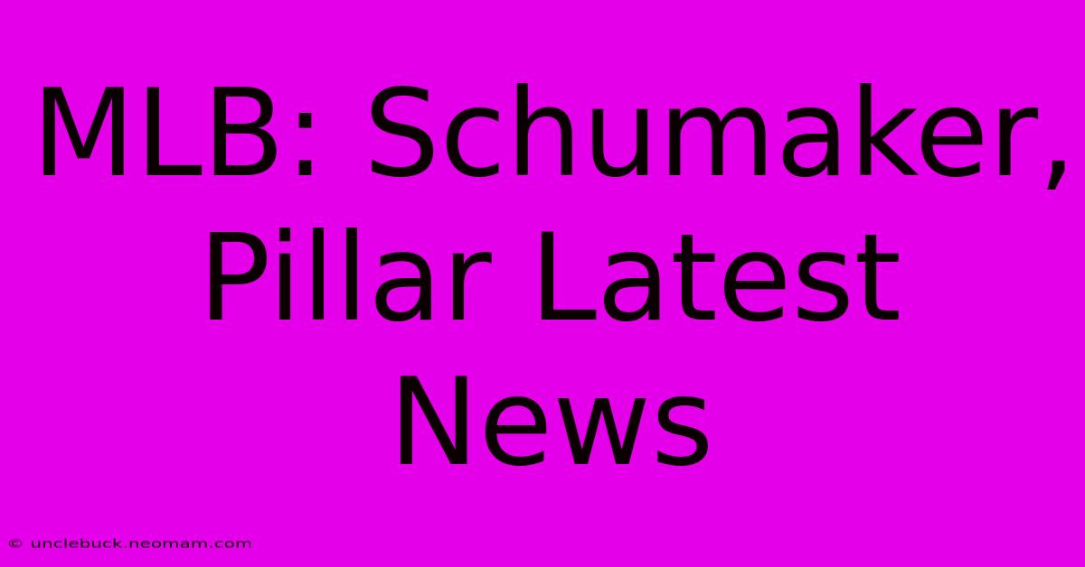 MLB: Schumaker, Pillar Latest News 