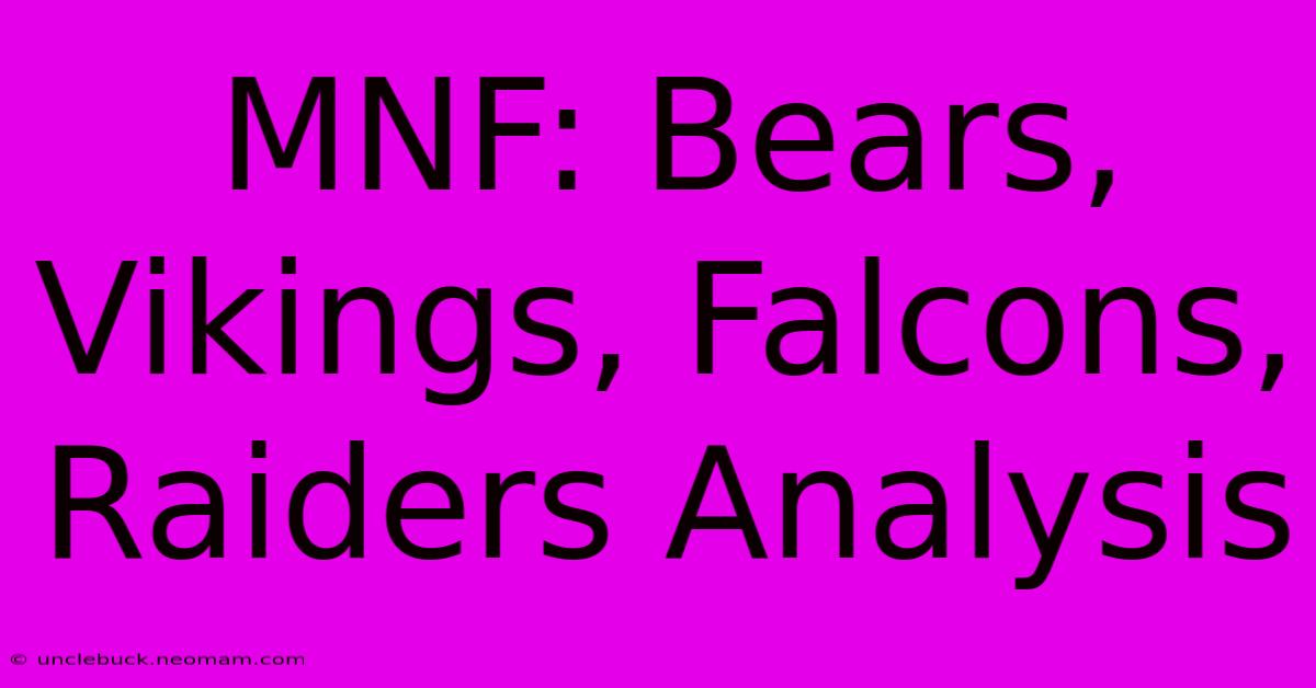 MNF: Bears, Vikings, Falcons, Raiders Analysis