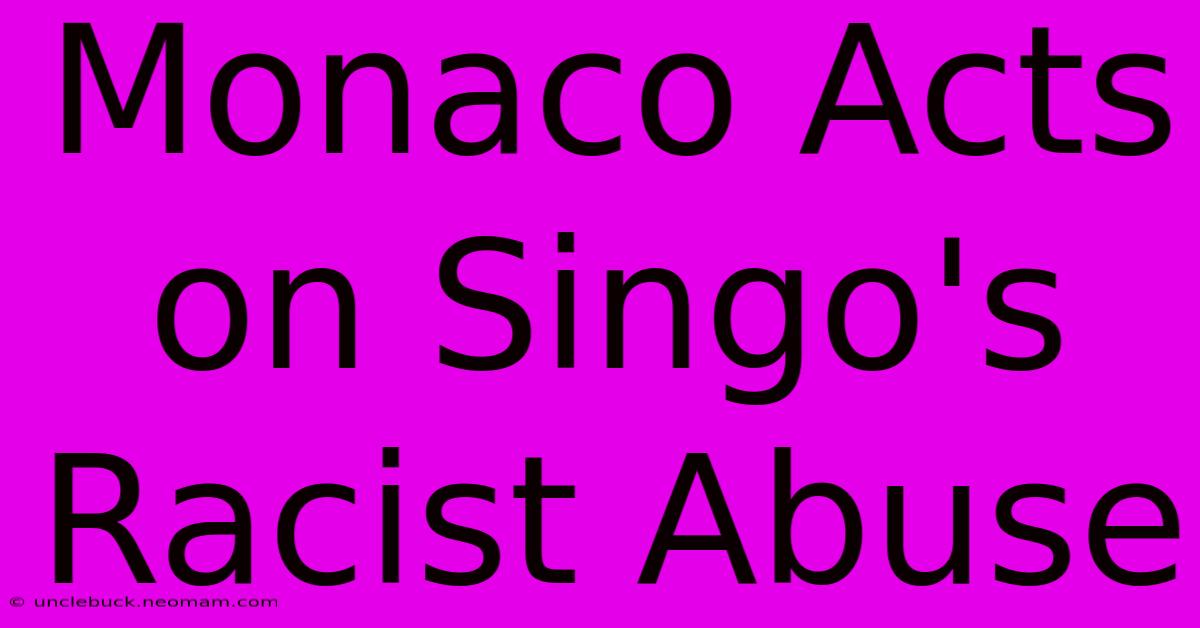 Monaco Acts On Singo's Racist Abuse