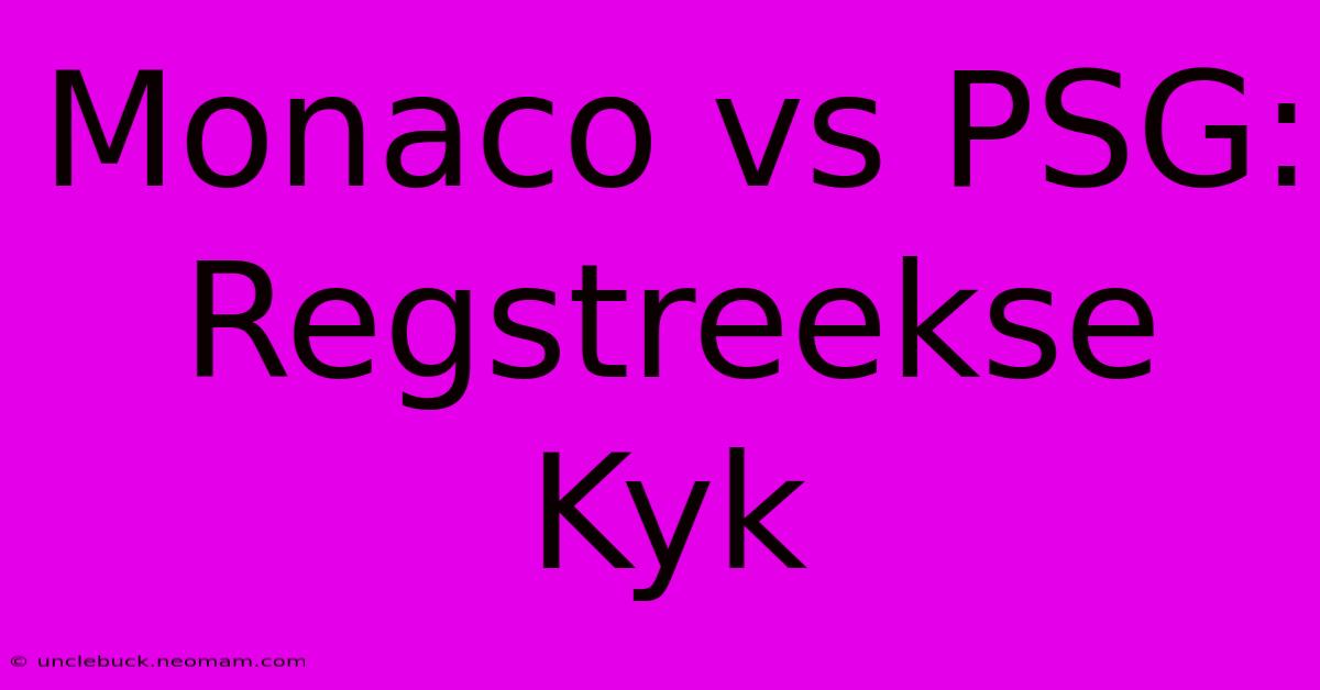 Monaco Vs PSG: Regstreekse Kyk