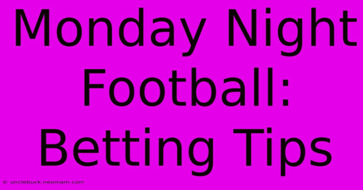 Monday Night Football: Betting Tips