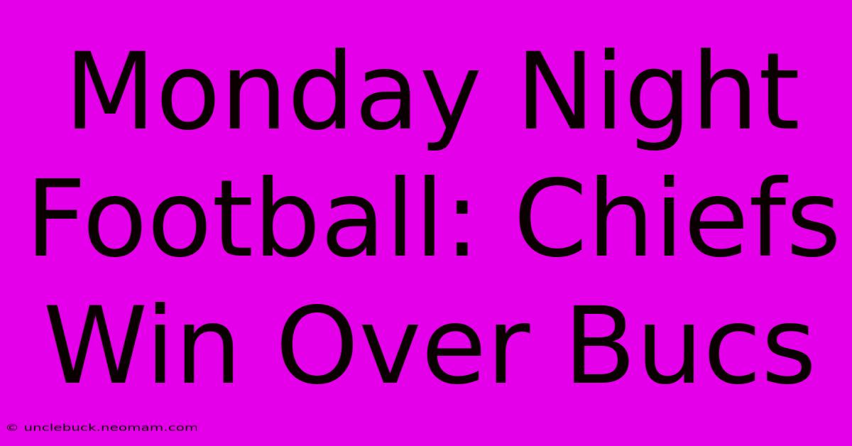 Monday Night Football: Chiefs Win Over Bucs