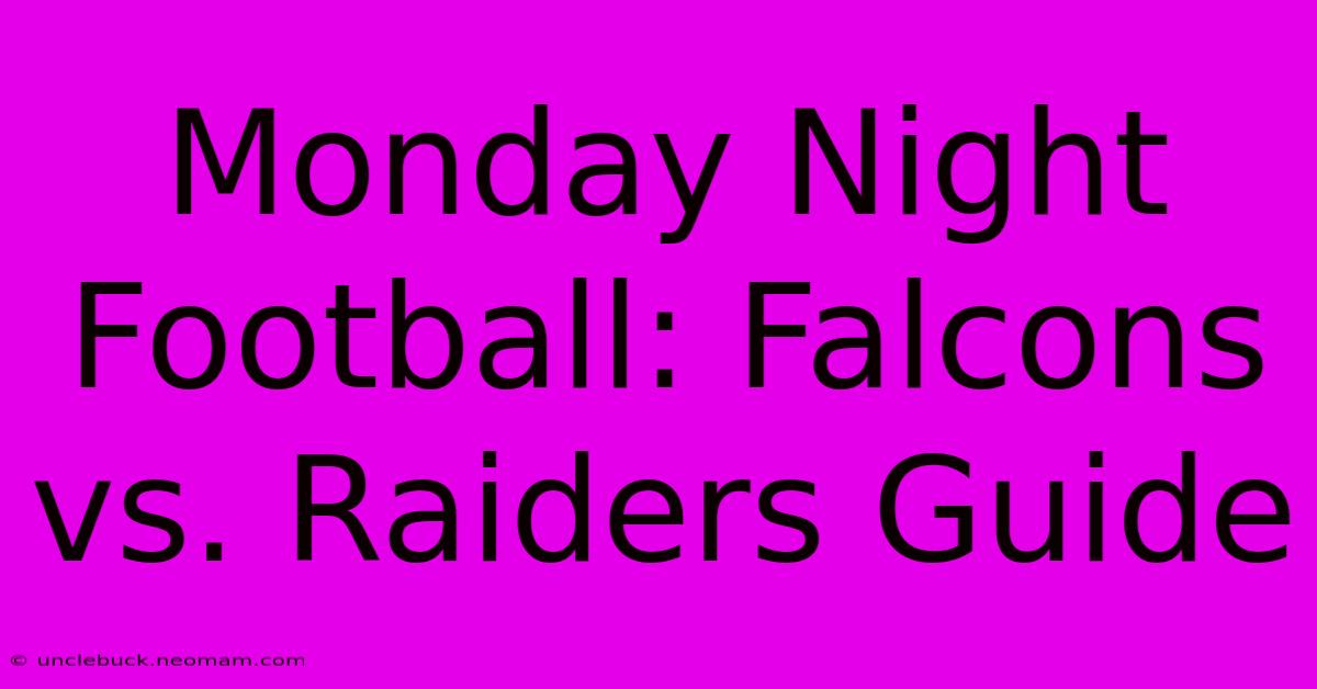 Monday Night Football: Falcons Vs. Raiders Guide