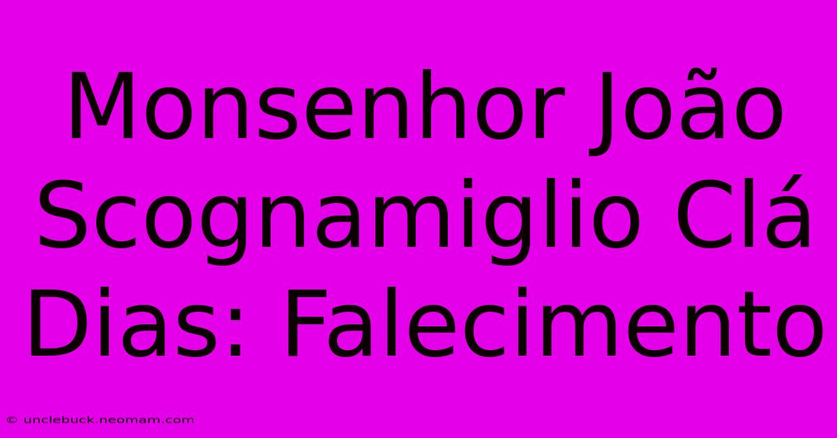 Monsenhor João Scognamiglio Clá Dias: Falecimento