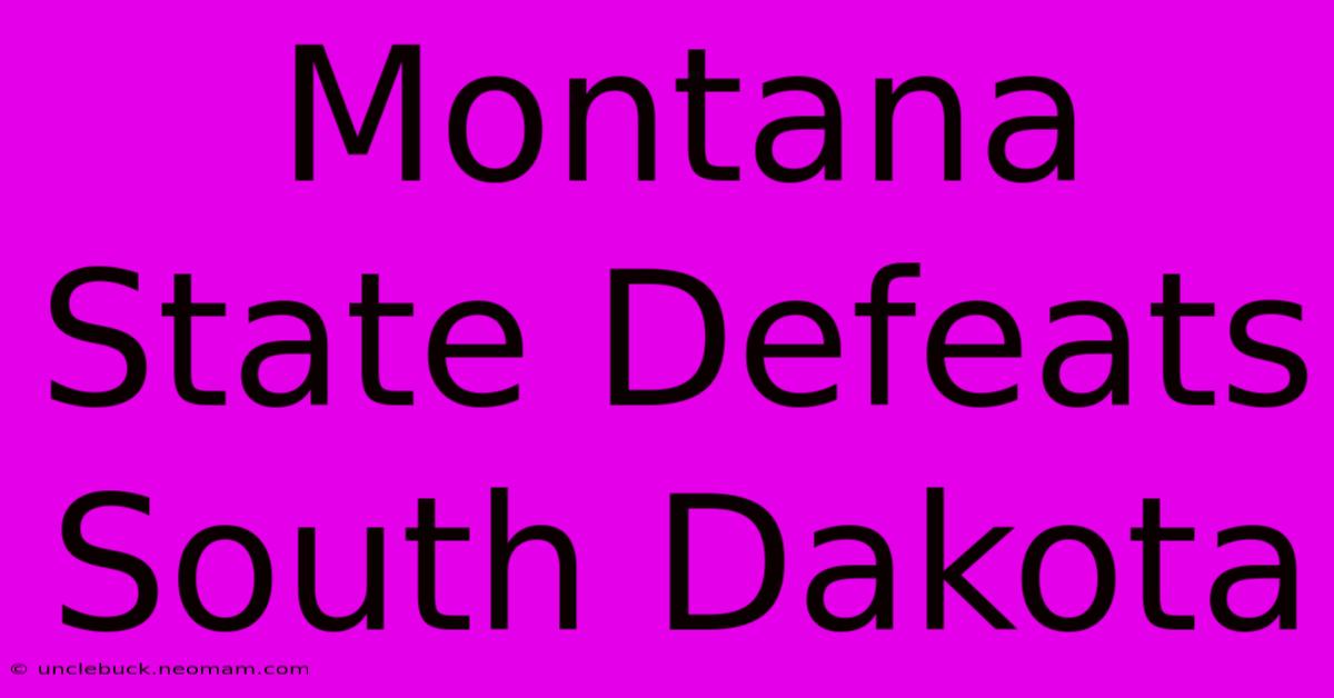 Montana State Defeats South Dakota