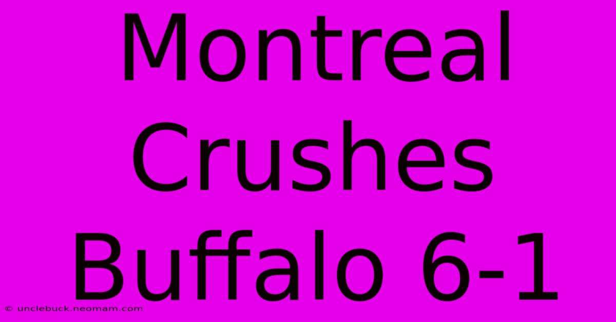 Montreal Crushes Buffalo 6-1