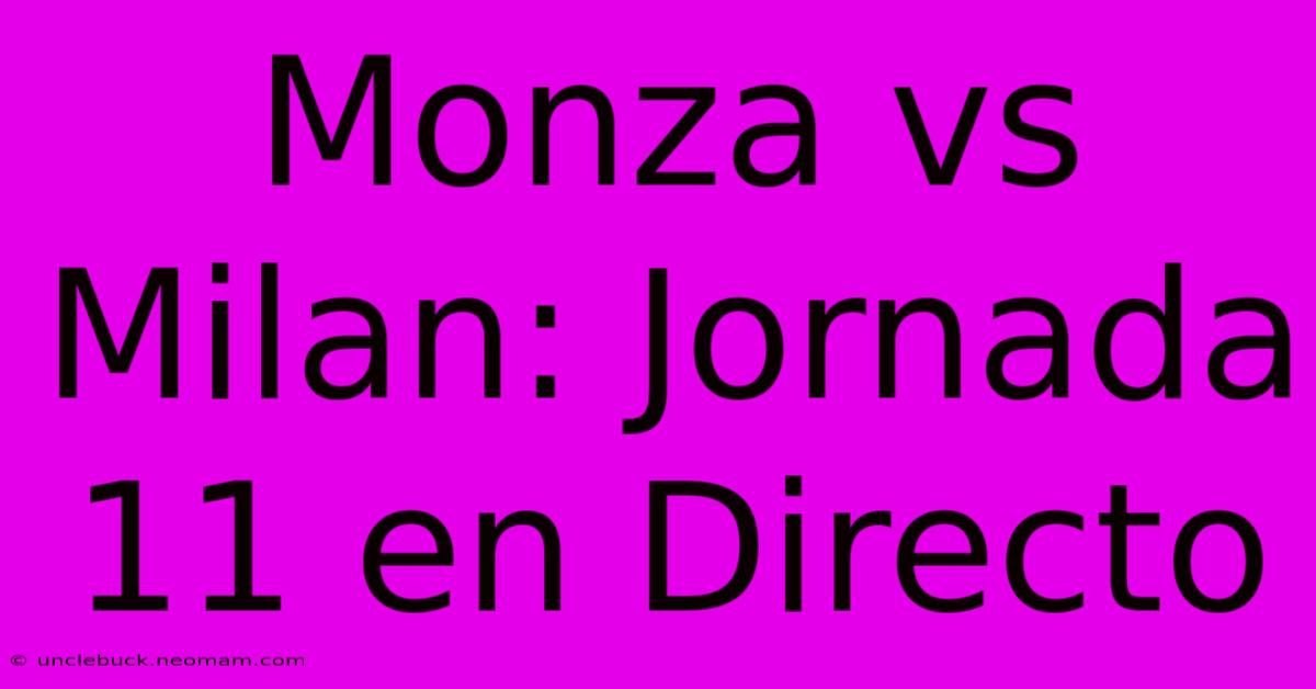 Monza Vs Milan: Jornada 11 En Directo