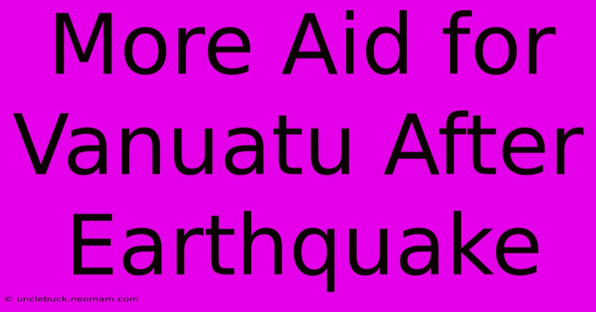 More Aid For Vanuatu After Earthquake