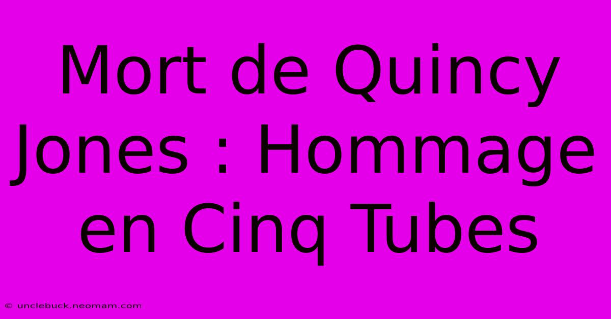 Mort De Quincy Jones : Hommage En Cinq Tubes