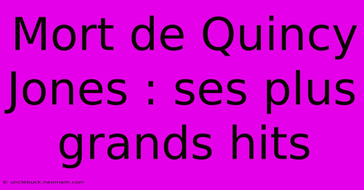 Mort De Quincy Jones : Ses Plus Grands Hits