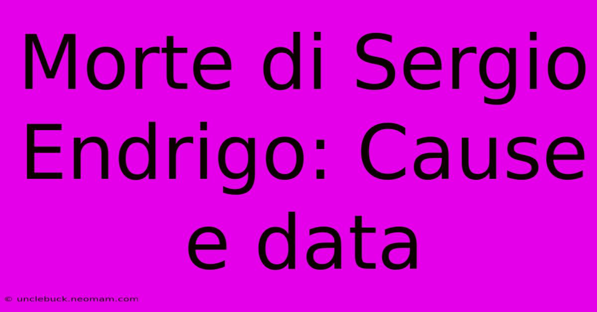 Morte Di Sergio Endrigo: Cause E Data