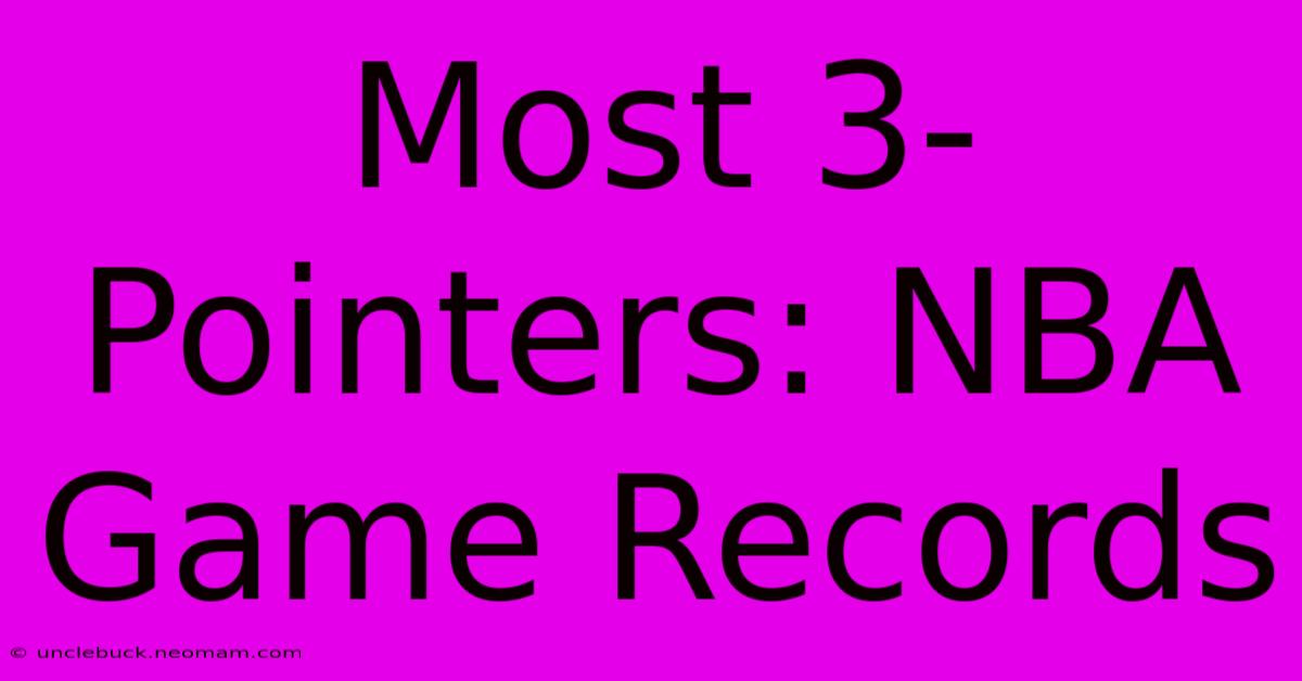 Most 3-Pointers: NBA Game Records