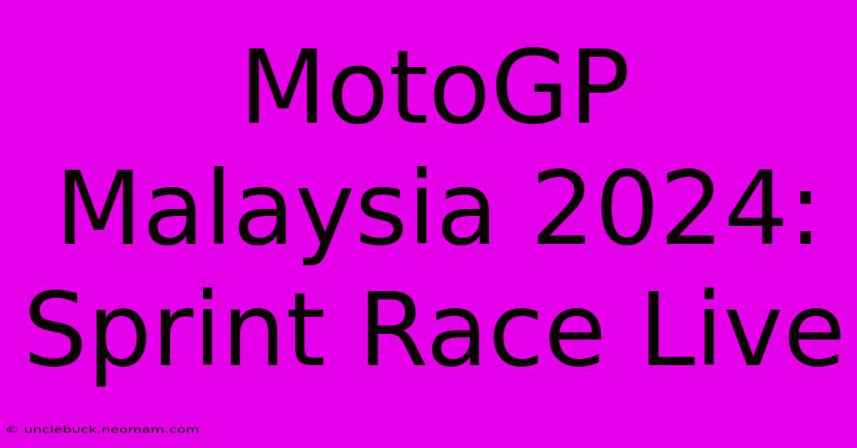 MotoGP Malaysia 2024: Sprint Race Live