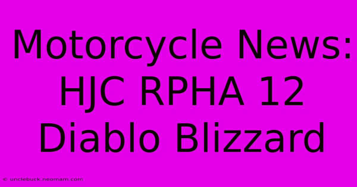 Motorcycle News: HJC RPHA 12 Diablo Blizzard