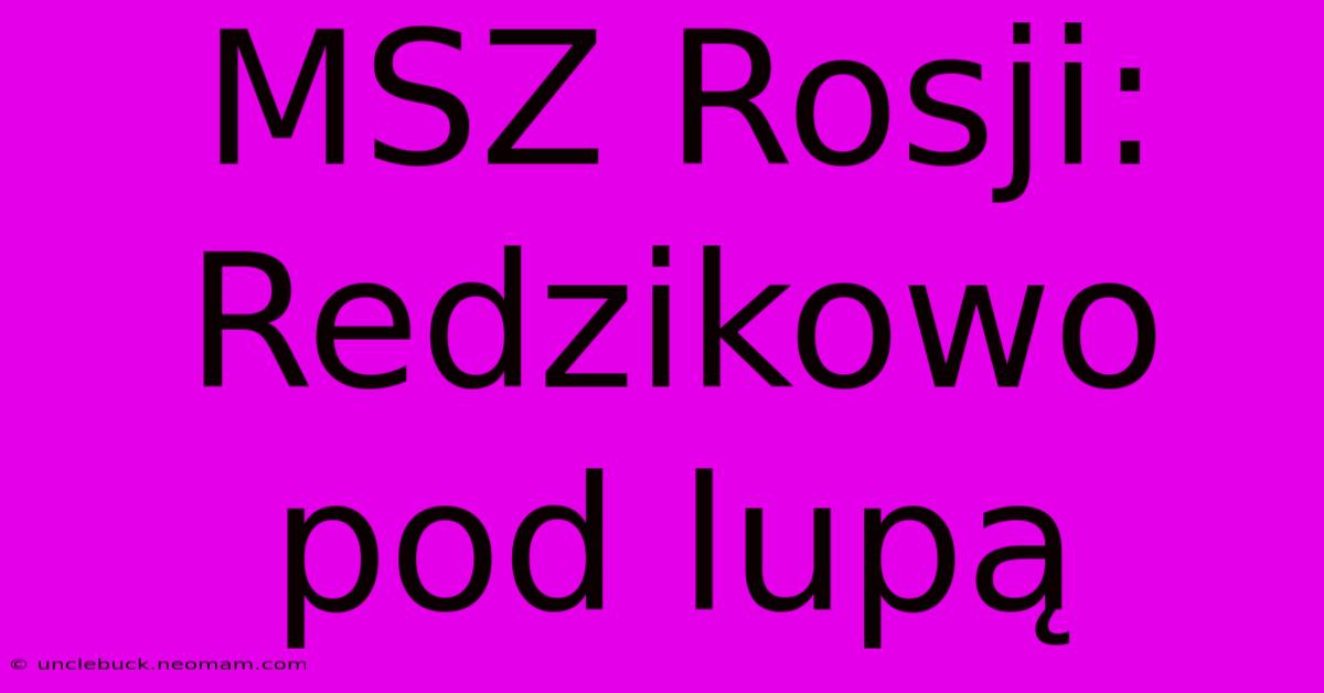 MSZ Rosji: Redzikowo Pod Lupą