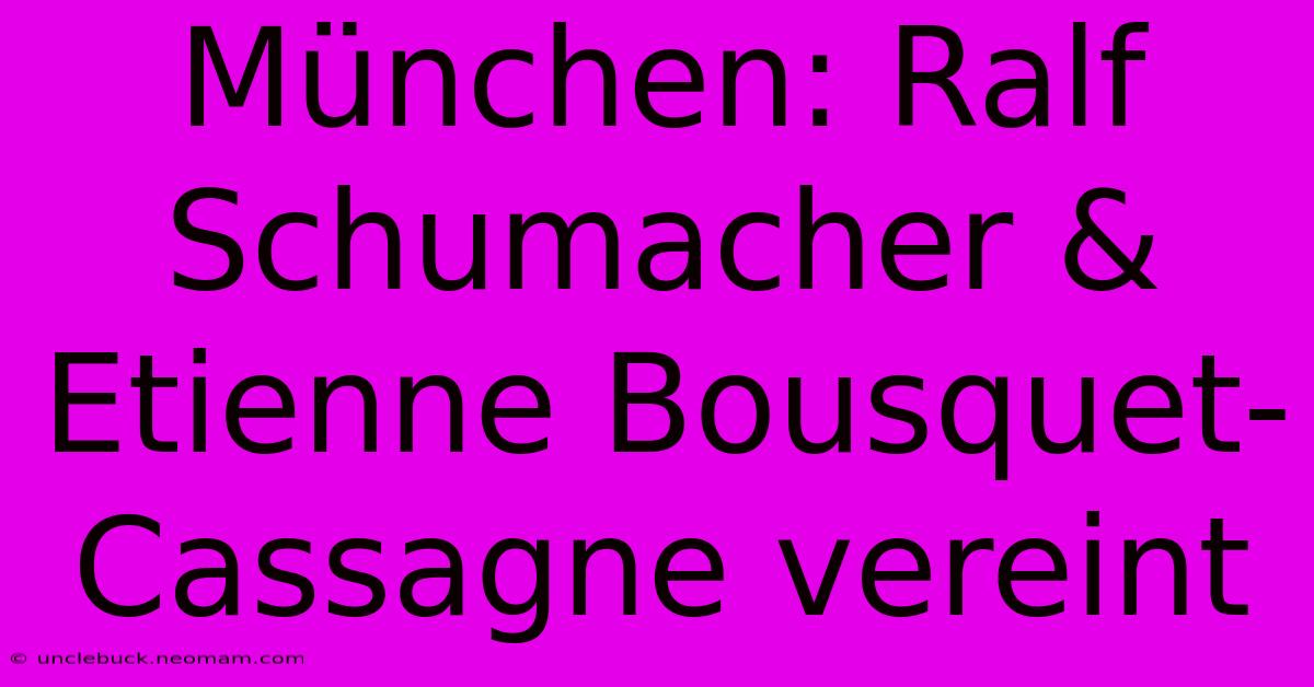 München: Ralf Schumacher & Etienne Bousquet-Cassagne Vereint