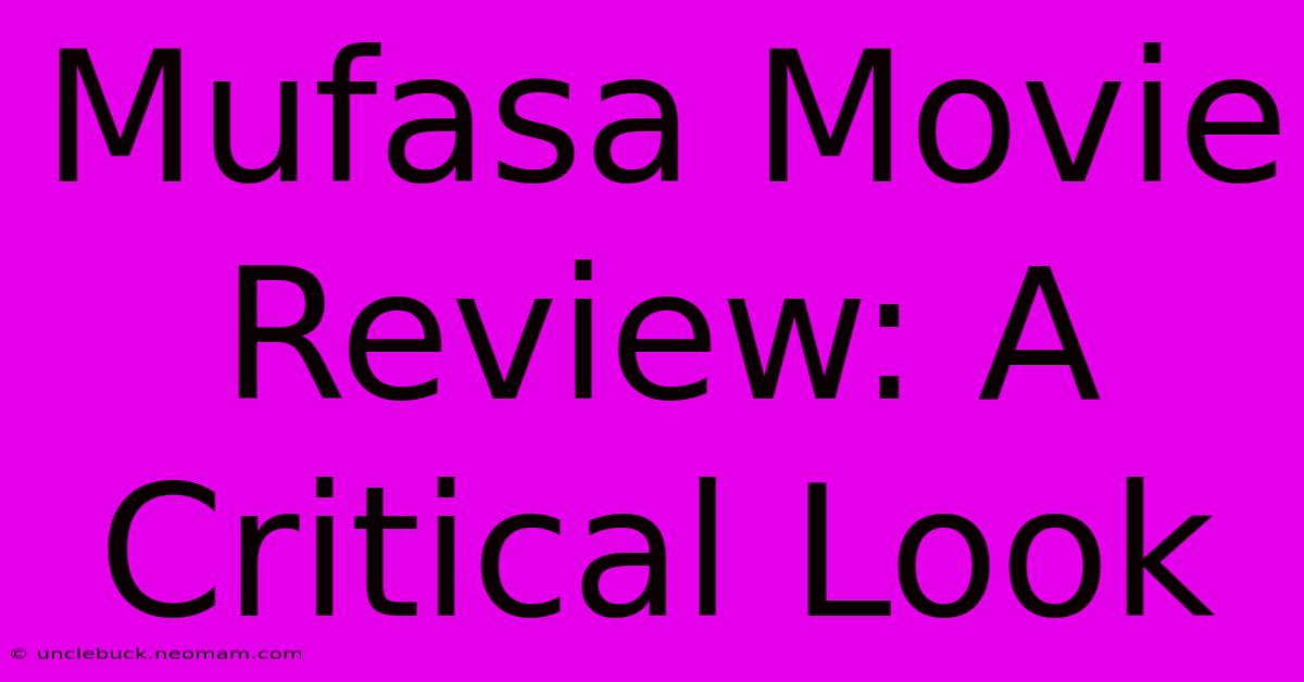 Mufasa Movie Review: A Critical Look