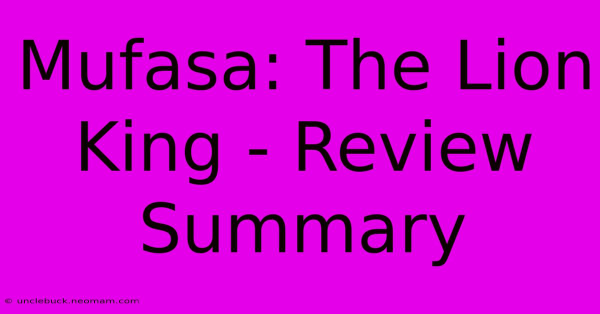 Mufasa: The Lion King - Review Summary