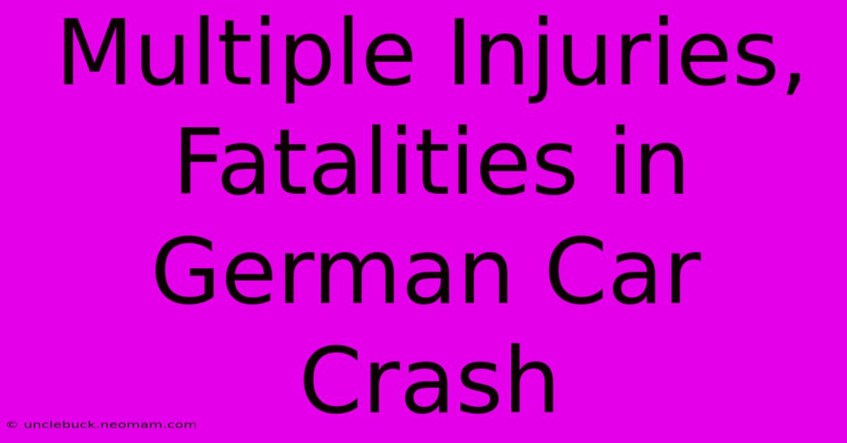 Multiple Injuries, Fatalities In German Car Crash