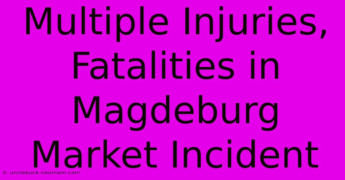 Multiple Injuries, Fatalities In Magdeburg Market Incident