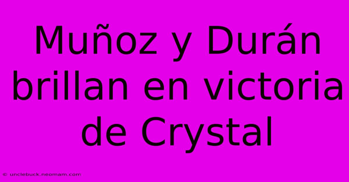 Muñoz Y Durán Brillan En Victoria De Crystal