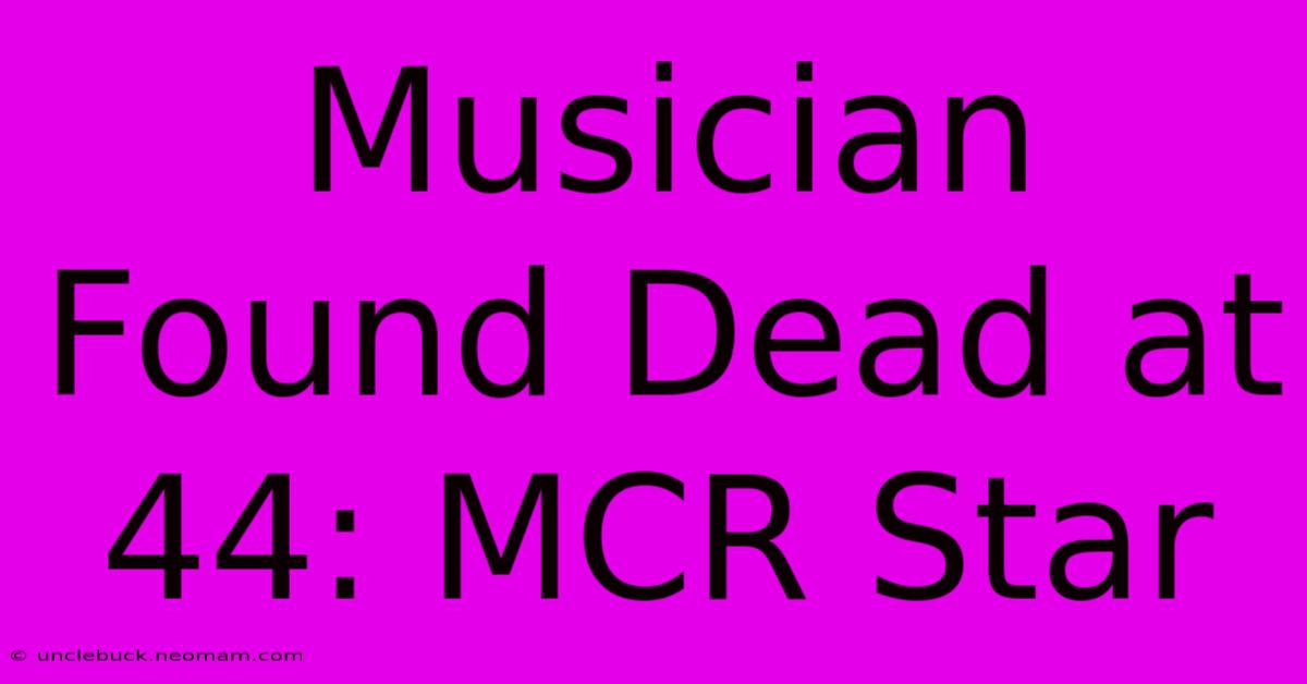 Musician Found Dead At 44: MCR Star