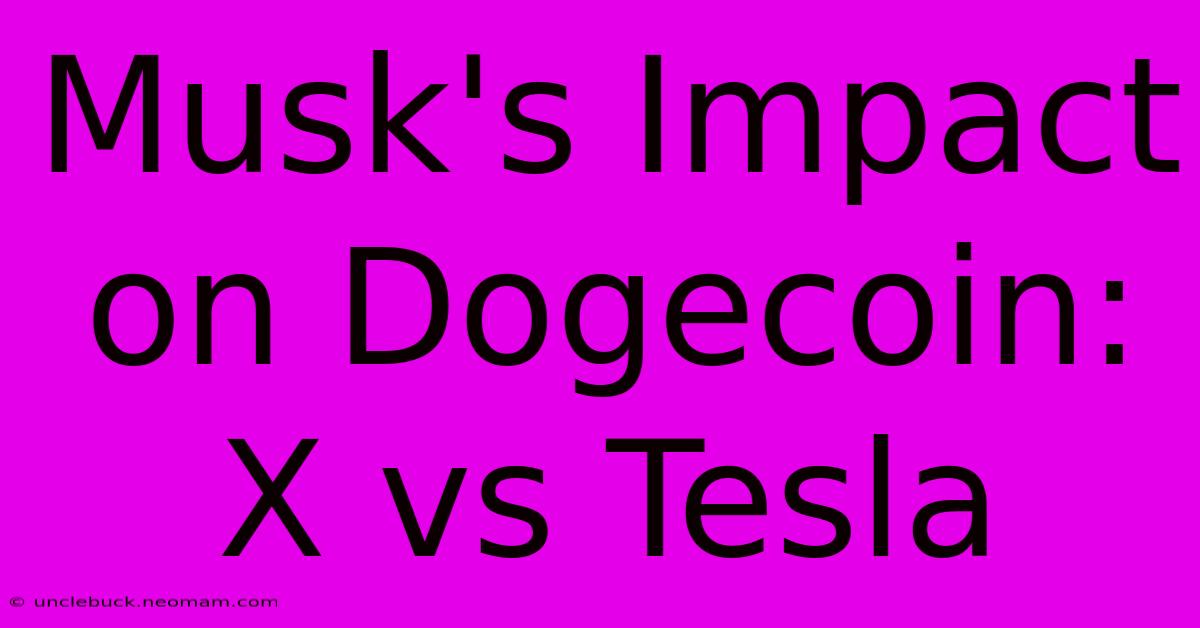 Musk's Impact On Dogecoin: X Vs Tesla