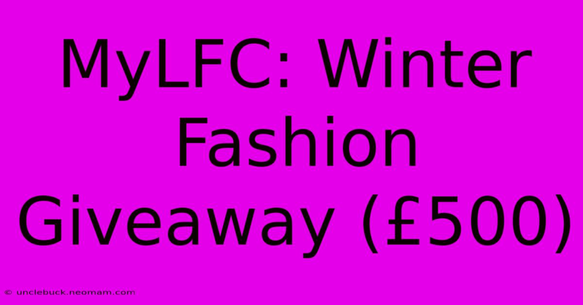 MyLFC: Winter Fashion Giveaway (£500)