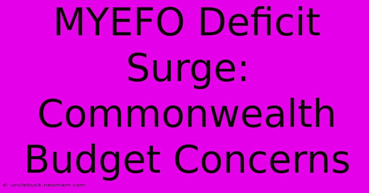 MYEFO Deficit Surge: Commonwealth Budget Concerns