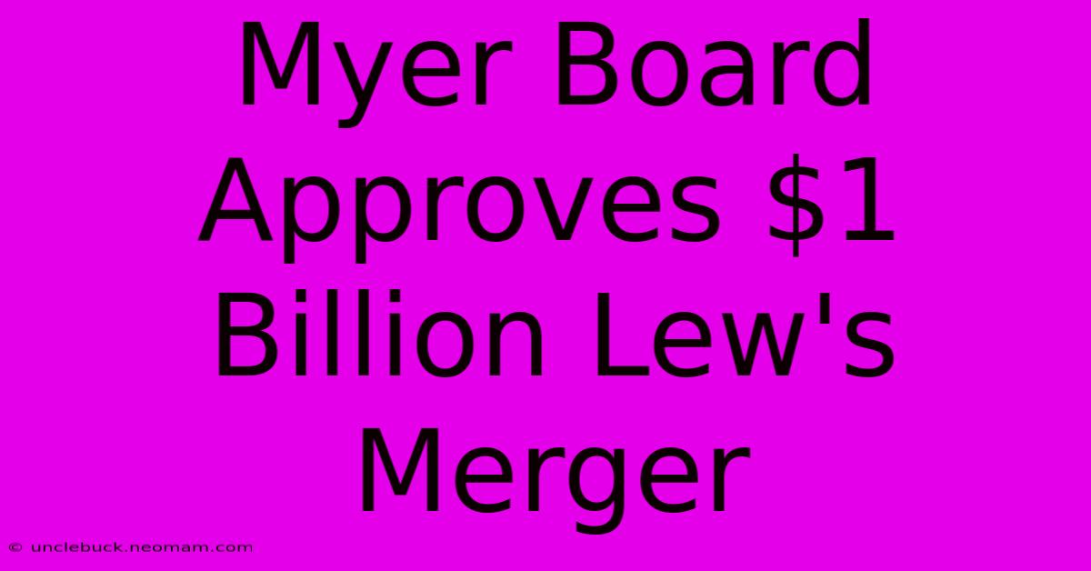 Myer Board Approves $1 Billion Lew's Merger