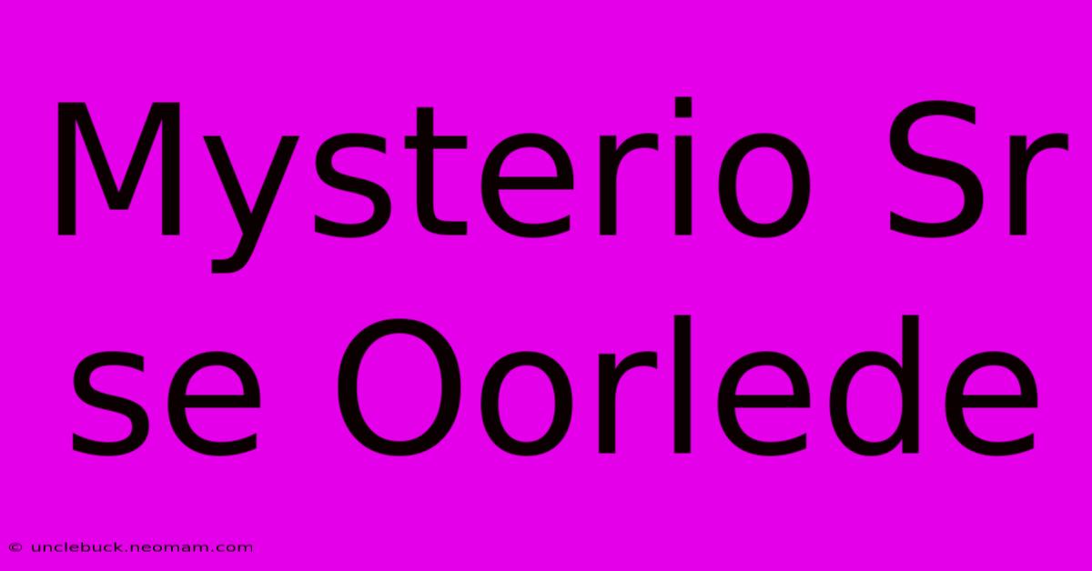 Mysterio Sr Se Oorlede