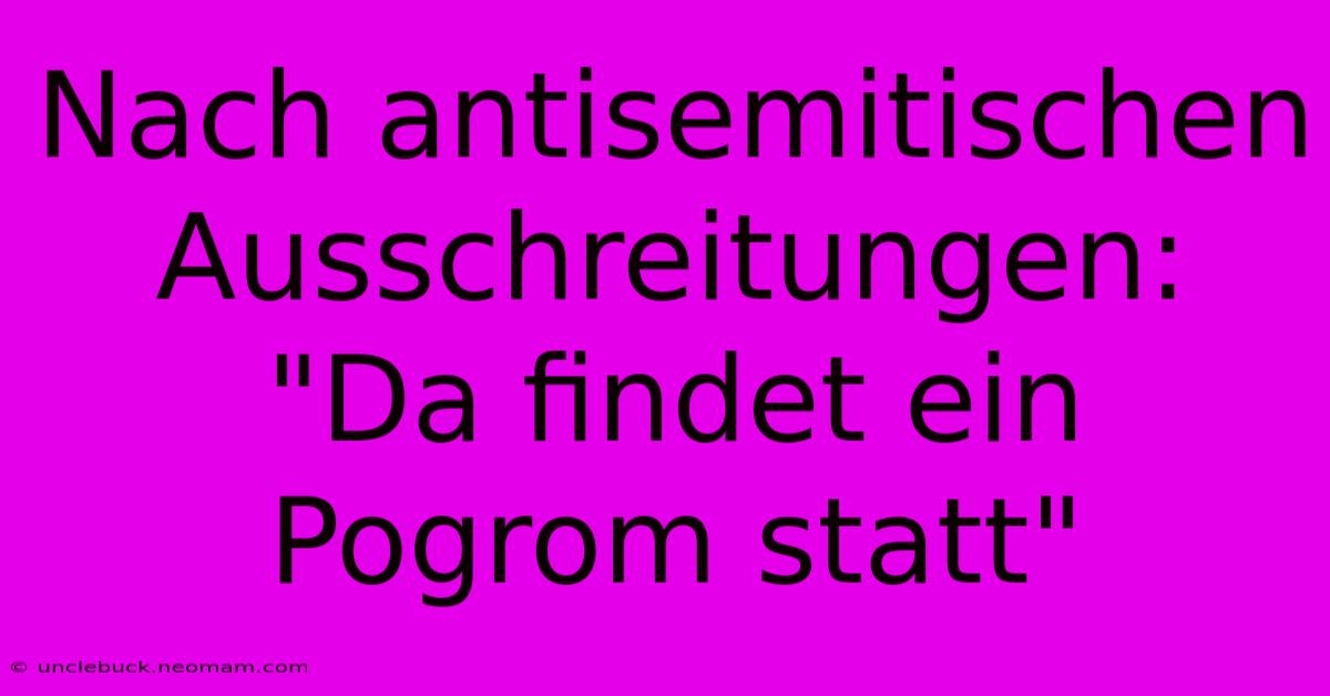 Nach Antisemitischen Ausschreitungen: 