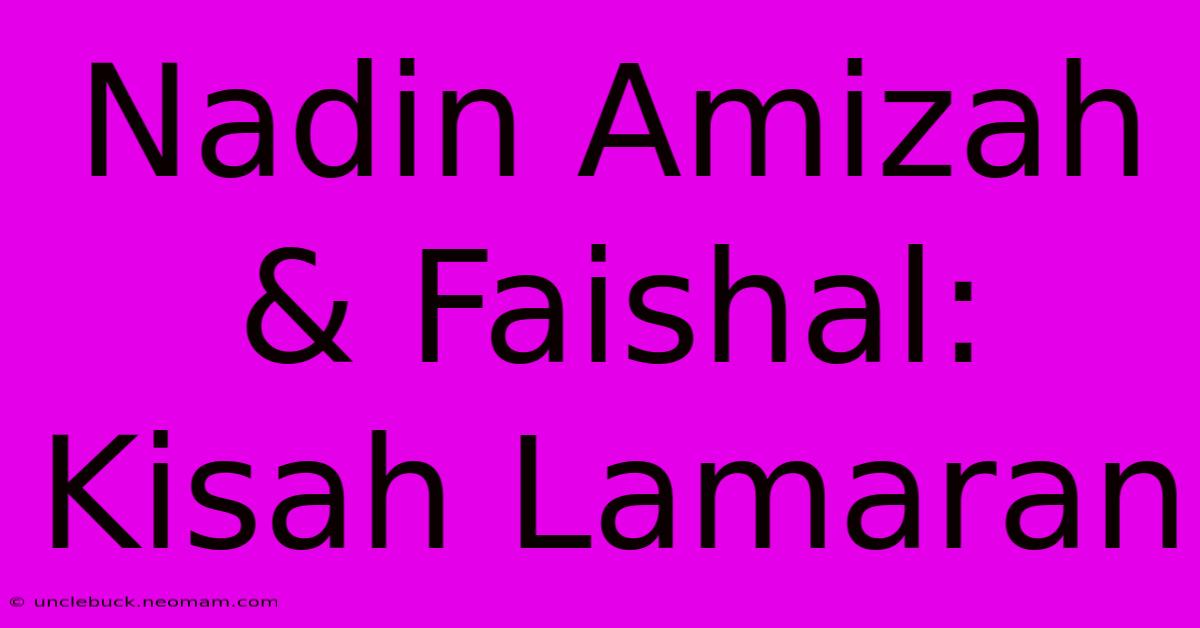 Nadin Amizah & Faishal: Kisah Lamaran