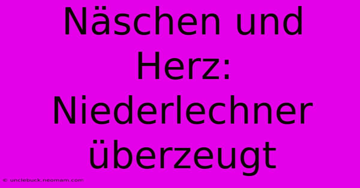 Näschen Und Herz: Niederlechner Überzeugt 