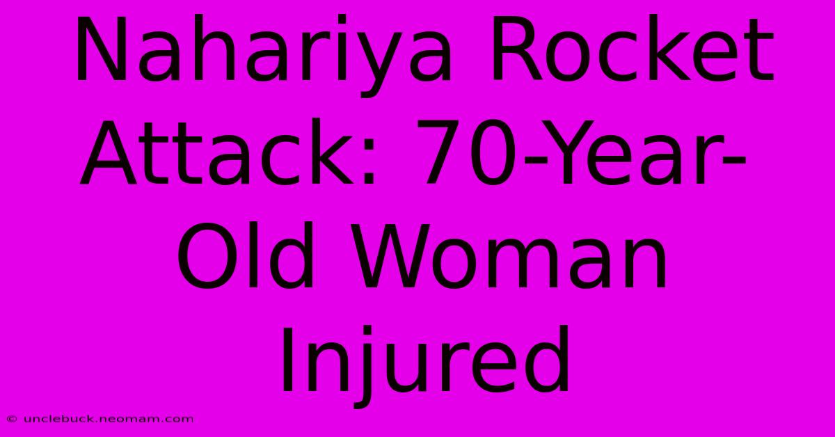 Nahariya Rocket Attack: 70-Year-Old Woman Injured