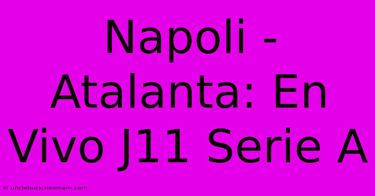 Napoli - Atalanta: En Vivo J11 Serie A