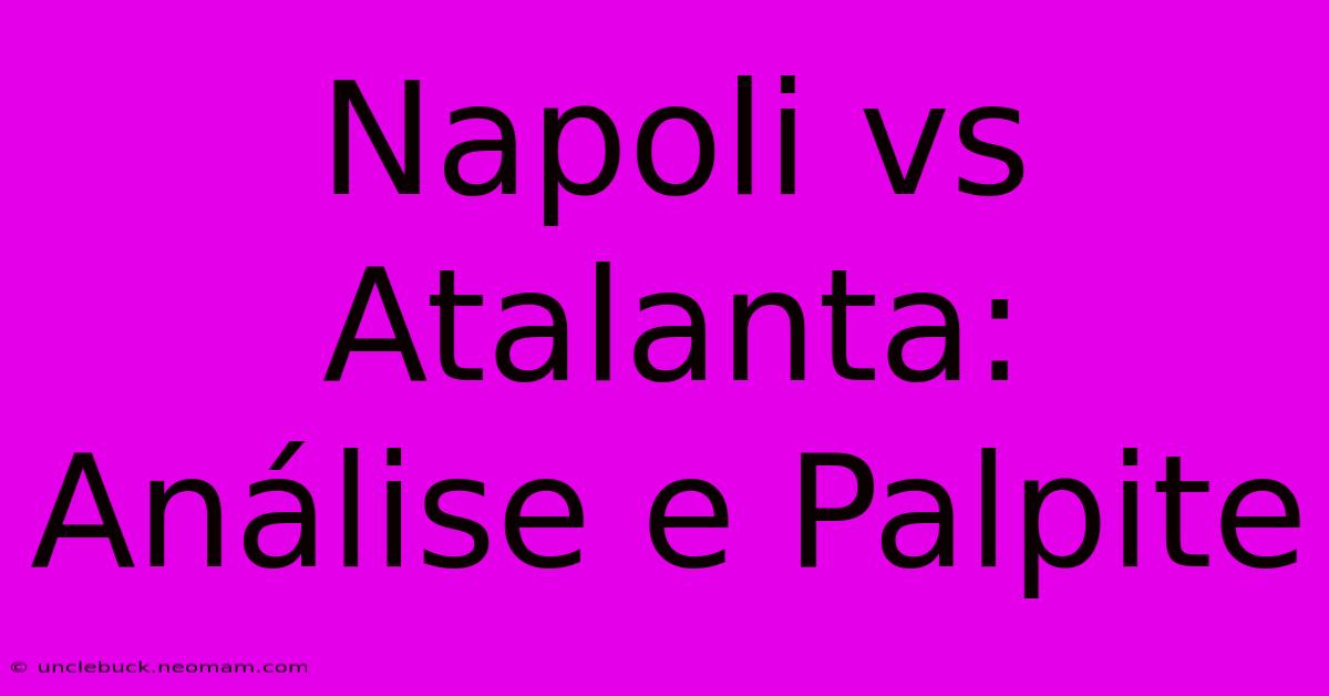 Napoli Vs Atalanta: Análise E Palpite