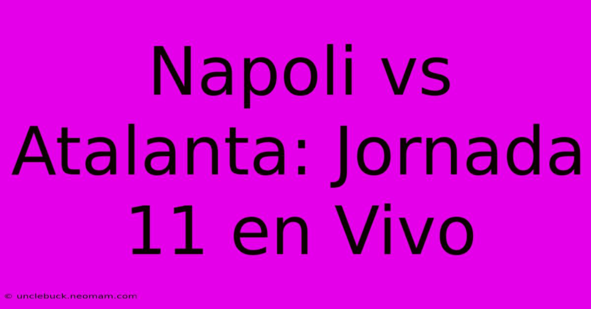 Napoli Vs Atalanta: Jornada 11 En Vivo