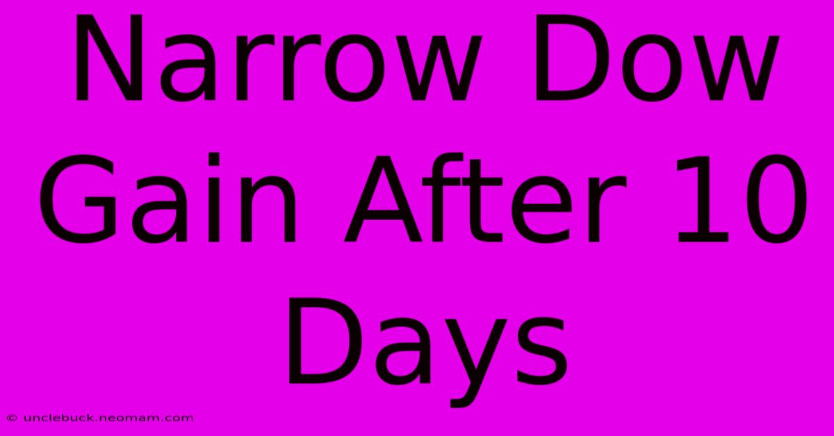 Narrow Dow Gain After 10 Days