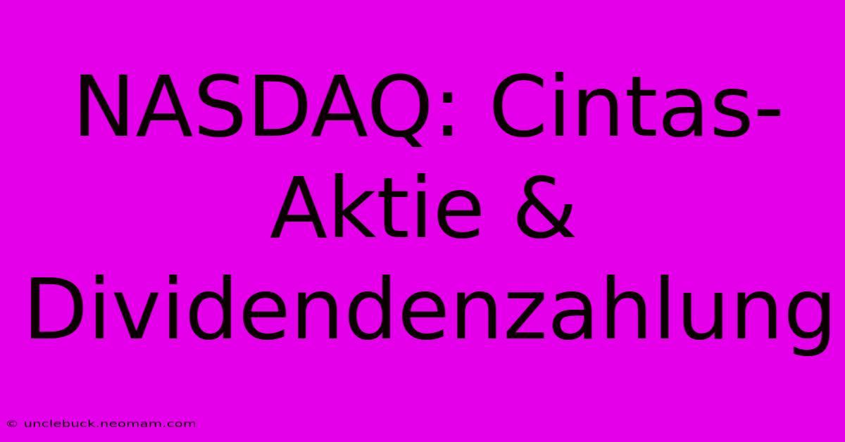 NASDAQ: Cintas-Aktie & Dividendenzahlung