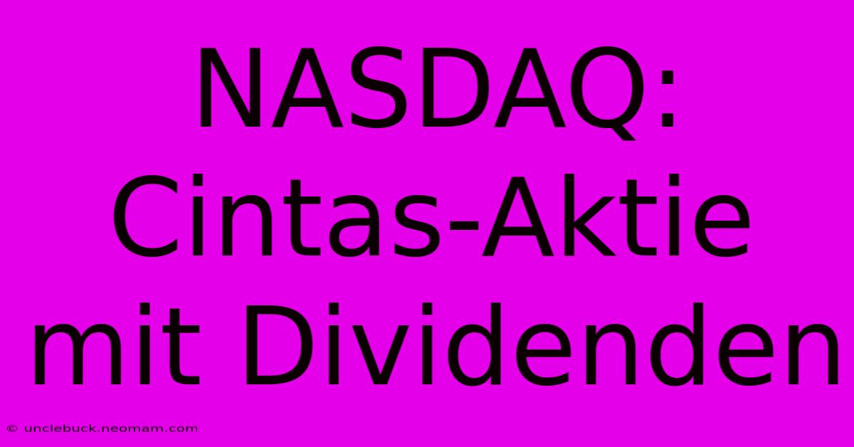 NASDAQ: Cintas-Aktie Mit Dividenden 