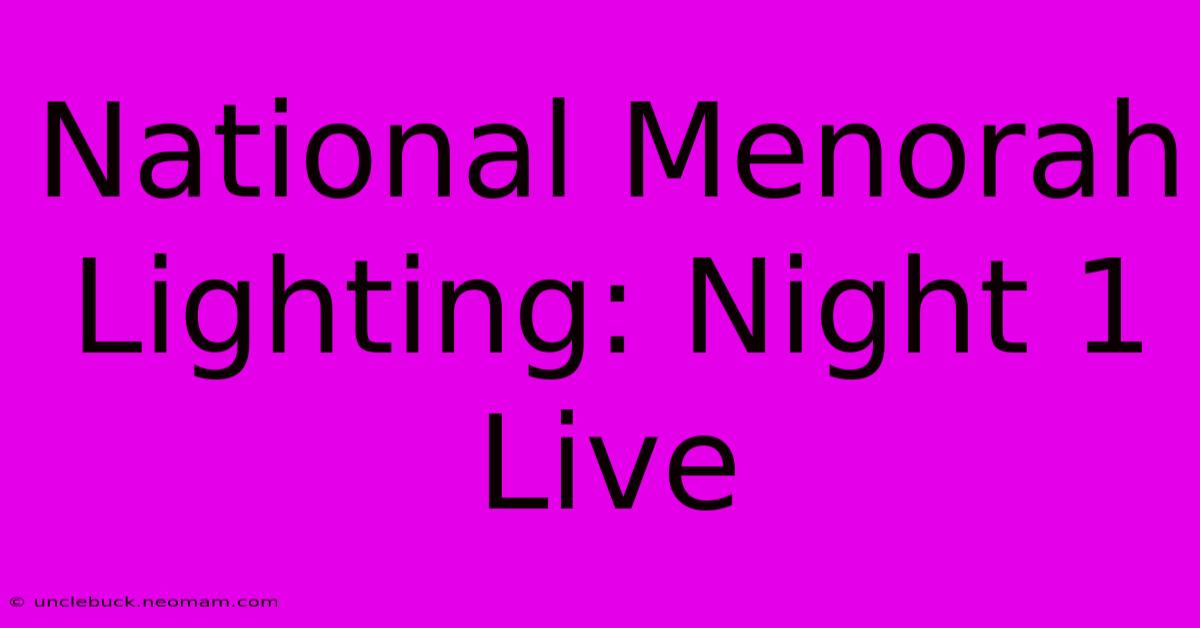 National Menorah Lighting: Night 1 Live