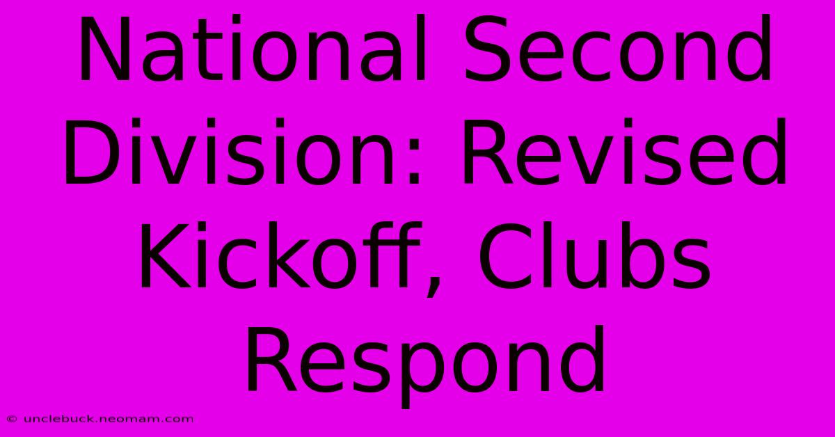 National Second Division: Revised Kickoff, Clubs Respond