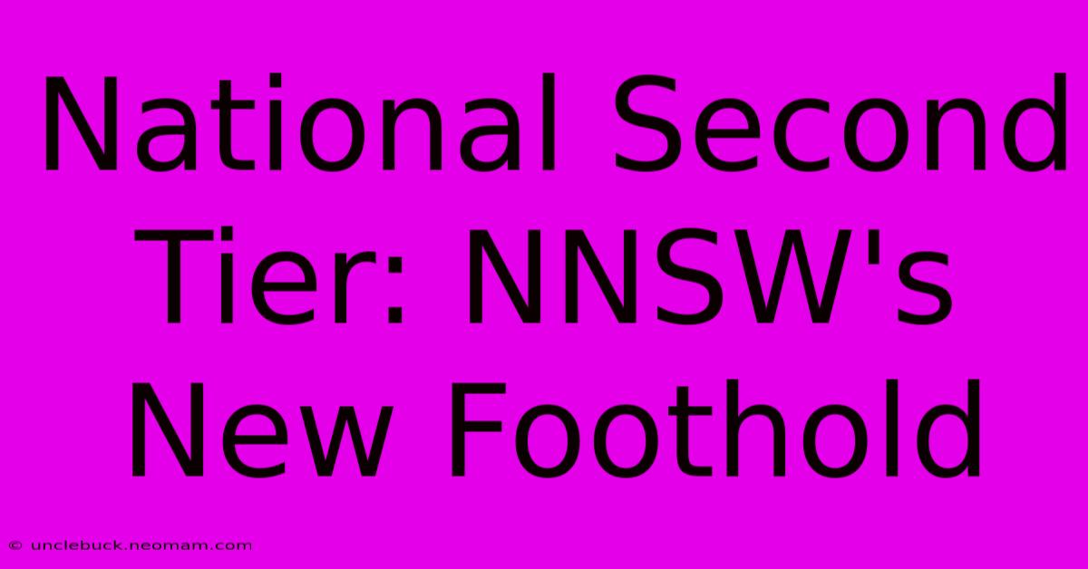 National Second Tier: NNSW's New Foothold 