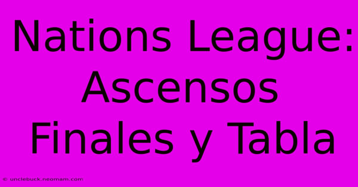 Nations League: Ascensos Finales Y Tabla