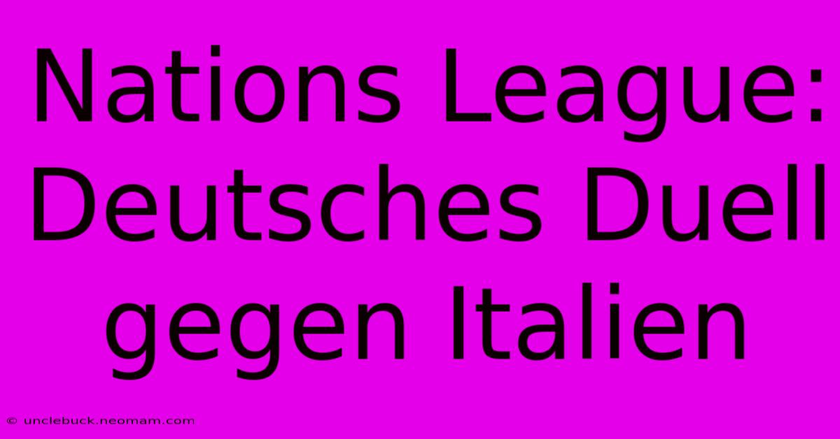 Nations League: Deutsches Duell Gegen Italien