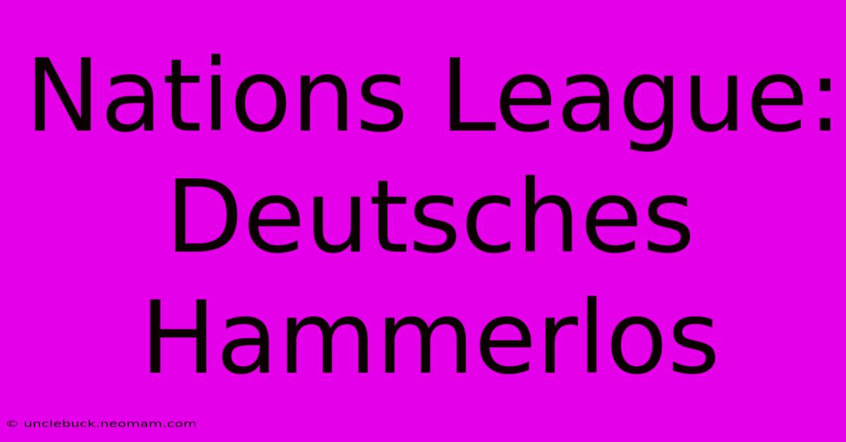 Nations League: Deutsches Hammerlos