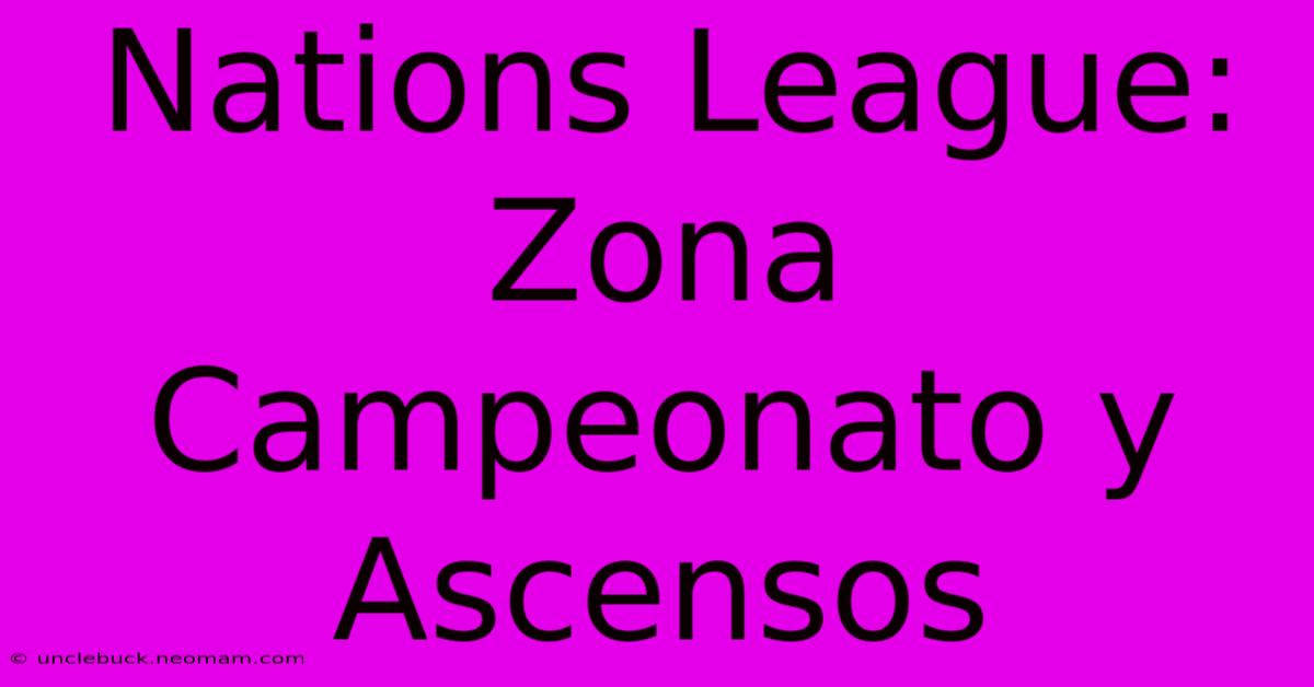 Nations League: Zona Campeonato Y Ascensos